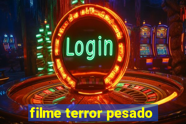 filme terror pesado